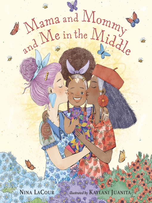 Title details for Mama and Mommy and Me in the Middle by Nina LaCour - Wait list